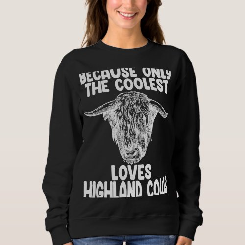 because only the coolest loves highland cows highl sweatshirt