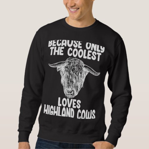 because only the coolest loves highland cows highl sweatshirt