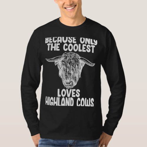 because only the coolest loves highland cows highl T_Shirt