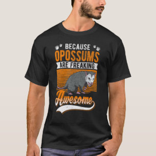 Because Opossums Are Freaking Awesome 1 T-Shirt