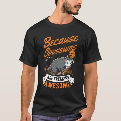 Because Opossums Are Freaking Awesome Opossum T_Shirt