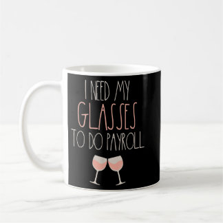 Because Payroll Wine Glasses Funny HR Payroll Spec Coffee Mug