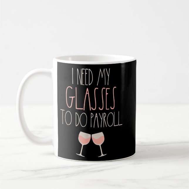 Because Payroll Wine Glasses Funny HR Payroll Spec Coffee Mug (Left)