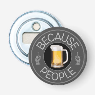 Because People (beer) Bottle Opener