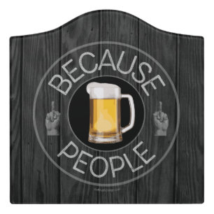 Because People (beer) Door Sign