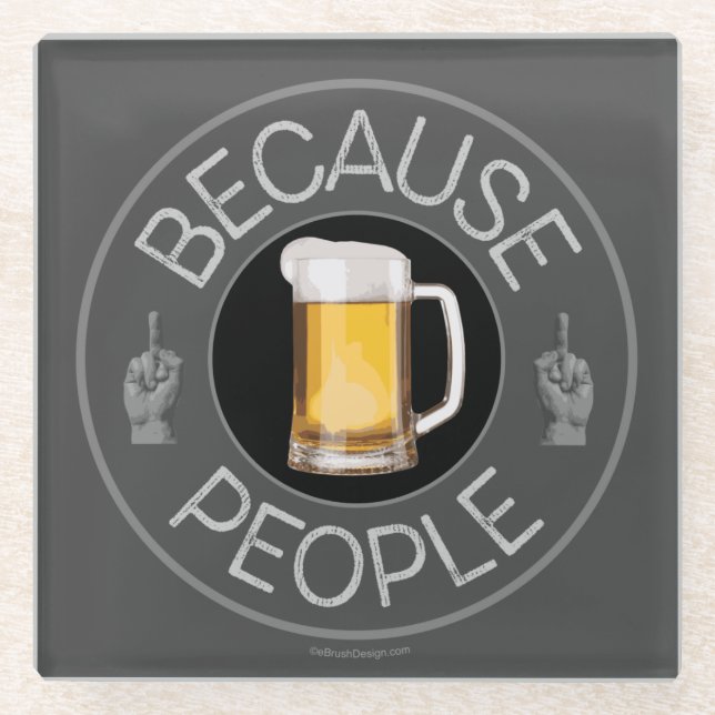 Because People (beer) Glass Coaster (Front)