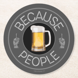 Because People (beer) Round Paper Coaster