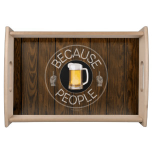 Because People (beer) Serving Tray