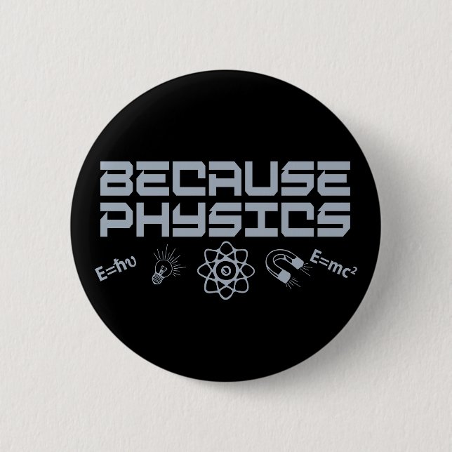 Because Physics Button (Front)