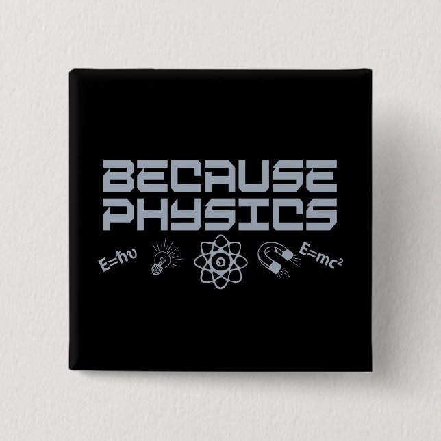 Because Physics Button (Front)