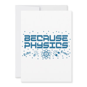Because Physics Funny