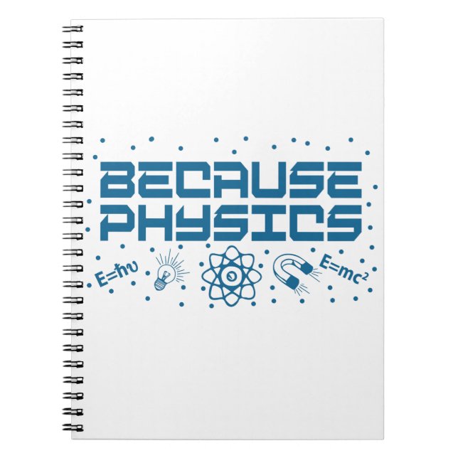 Because Physics Funny Notebook (Front)