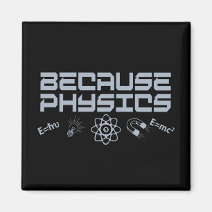 Because Physics Magnet