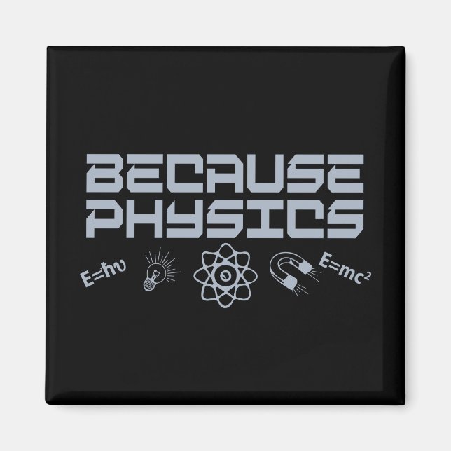 Because Physics Magnet (Front)