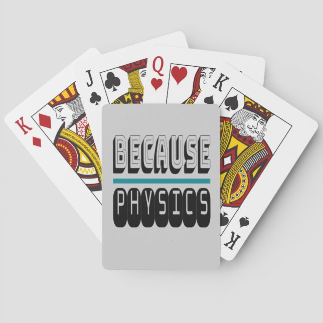 Because PHYSICS Science Geek Nerd Funny Sarcastic. Poker Cards (Back)