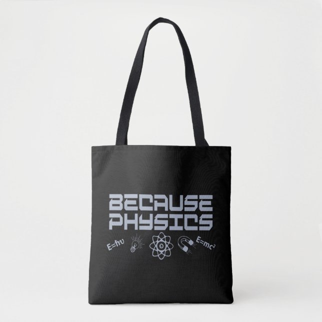 Because Physics Tote Bag (Front)