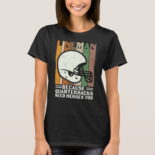 BECAUSE QUARTERBACKS NEED HEROES TOO T_Shirt