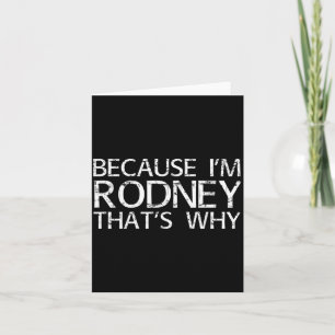 Because Rodney Thats Why Fun Funny Gift Card