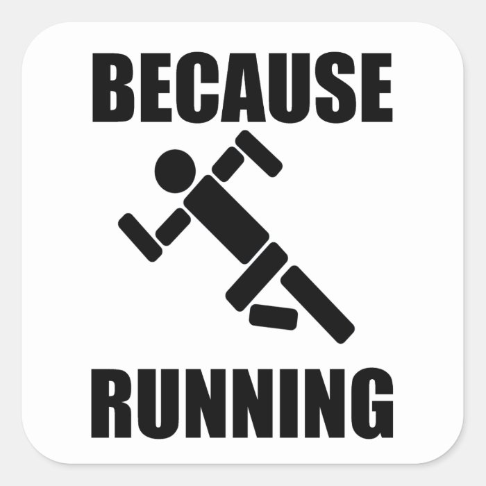 Because Running Stickers