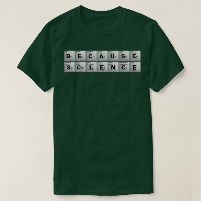 Because Science 4  T-Shirt (Design Front)