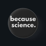 Because Science Button<br><div class="desc">Because Science</div>