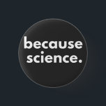 Because Science Button<br><div class="desc">Because Science</div>