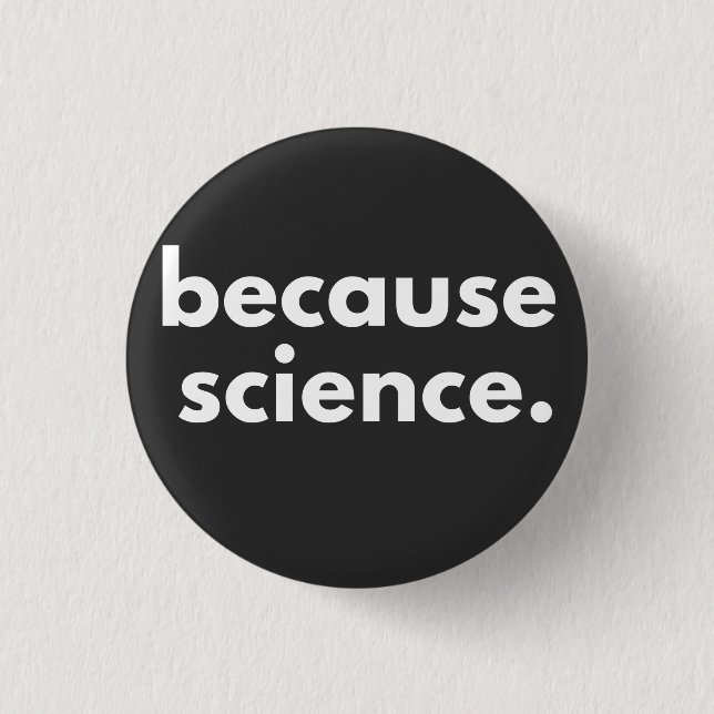 Because Science Button (Front)