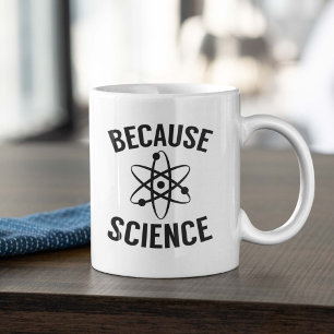Because Science Coffee Mug