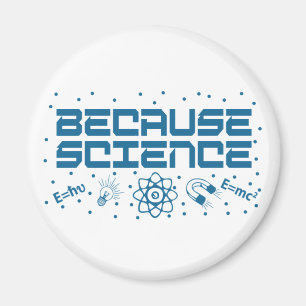 Because Science Funny Magnet