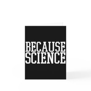 Because Science Funny Saying Mens And Women Shirt  Card