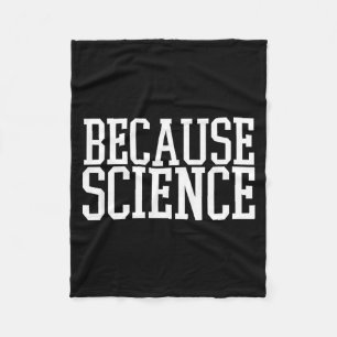 Because Science Funny Saying Mens And Women Shirt  Fleece Blanket