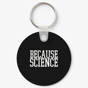 Because Science Funny Saying Mens And Women Shirt  Keychain