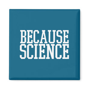 Because Science Funny Saying Mens And Women Shirt  Magnet