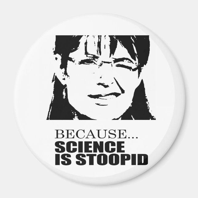 Because science is stupid magnet (Front)