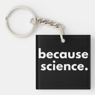 Because Science Keychain