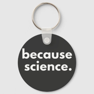 Because Science Keychain
