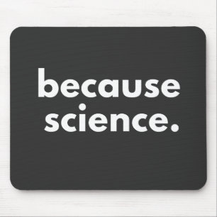 Because Science Mouse Pad