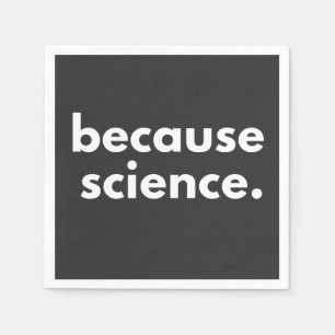 Because Science Napkins