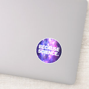 Because Science Sticker