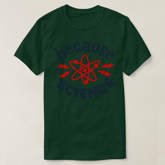 Because Science T-Shirt (Design Front)