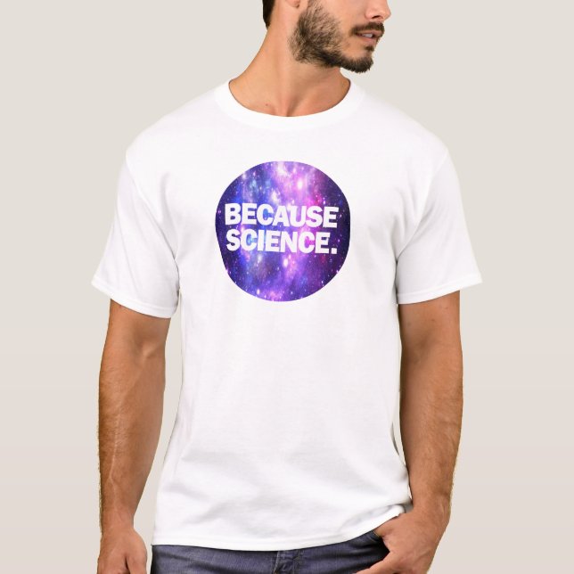 Because Science T-Shirt (Front)