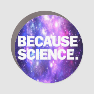 Because Science T-Shirt Car Magnet