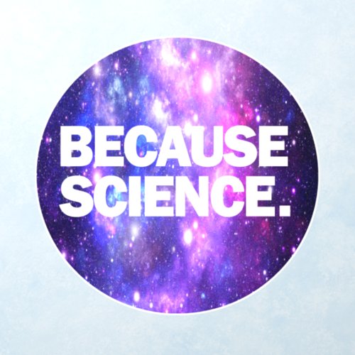 Because Science Wall Decal