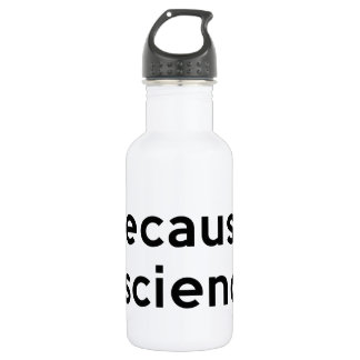 Because Science Water Bottle