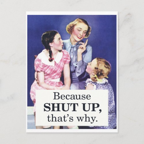 Because Shut up thats why Postcard