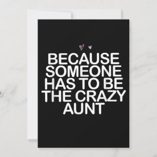 Because Someone Has To Be Crazy Aunt Gift For Aunt