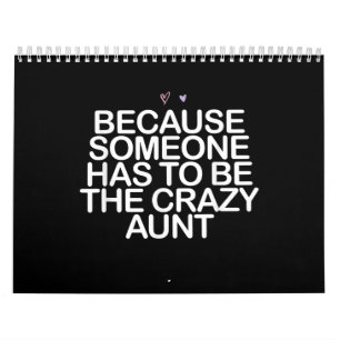 Because Someone Has To Be Crazy Aunt Gift For Aunt Calendar