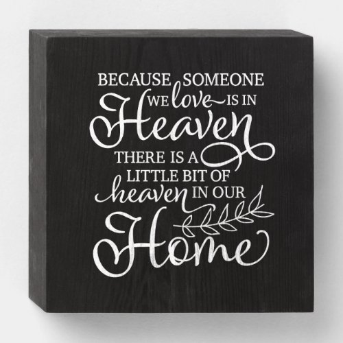 Because Someone We Love is in Heaven Memorial Wooden Box Sign