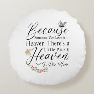 Because Someone We Love Is In Heaven Round Pillow
