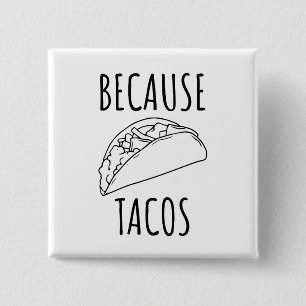 Because Tacos Button
